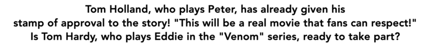 Sony Pictures japan website quote "Tom Holland, who playes Peter, has already given his stamp of approval of the story!" .... Is Tom hardy who plays Eddie in the Venom series, ready to take part?